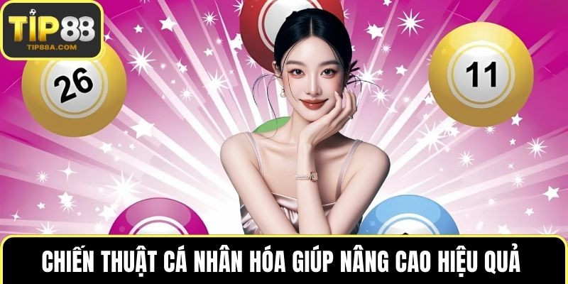 Chiến thuật cá nhân hóa giúp nâng cao hiệu quả